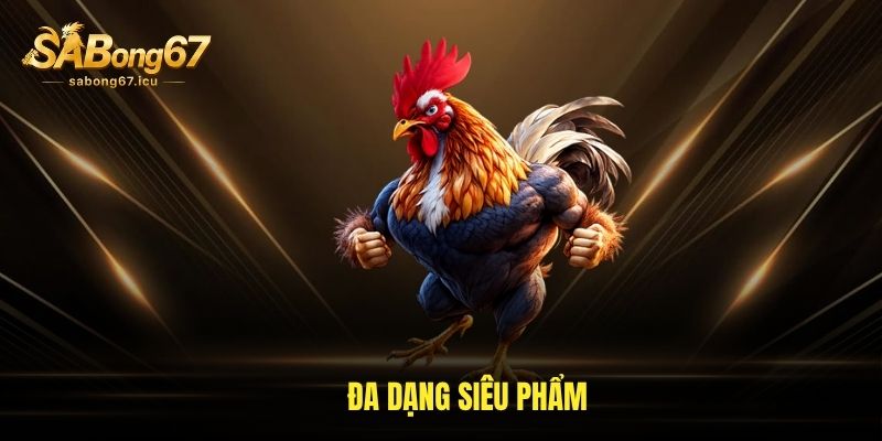 Đa dạng siêu phẩm